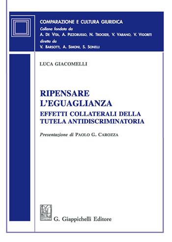 Ripensare l'eguaglianza. Effetti collaterali della tutela antidiscriminatoria - Luca Giacomelli - Libro Giappichelli 2018, Comparazione e cultura giuridica. Nuova serie | Libraccio.it