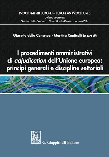 I procedimenti amministrativi di adjudication dell'Unione europea: principi generali e discipline settoriali  - Libro Giappichelli 2018, Procedimenti europei | Libraccio.it