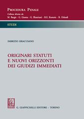 Originari statuti e nuovi orizzonti dei giudizi immediati