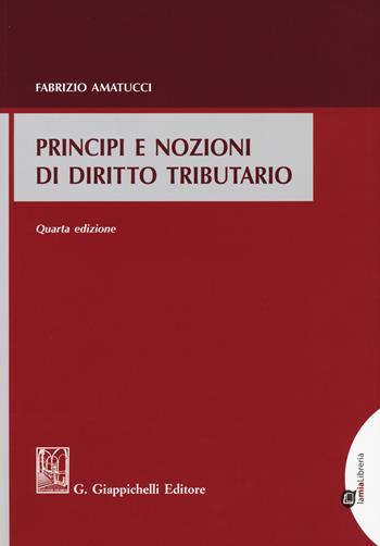 Principi e nozioni di diritto tributario - Fabrizio Amatucci - Libro Giappichelli 2018 | Libraccio.it