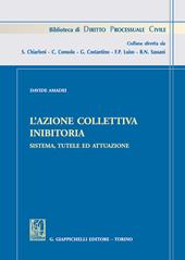 L' azione collettiva inibitoria. Sistema, tutele ed attuazione