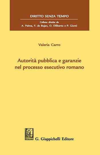 Autorità pubblica e garanzie nel processo esecutivo romano - Cristina Videtta - Libro Giappichelli 2018, Diritto senza tempo | Libraccio.it