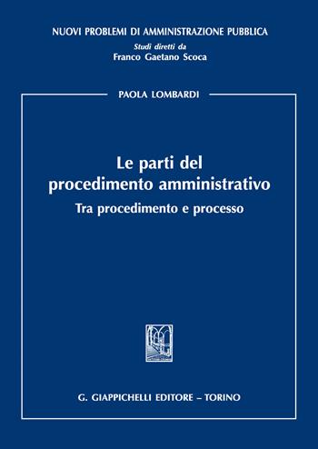 Le parti del procedimento amministrativo. Tra procedimento e processo - Paola Lombardi - Libro Giappichelli 2018, Nuovi problemi di amministrazione pubblica | Libraccio.it