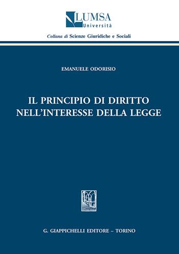 Il principio di diritto nell'interesse della legge - Emanuele Odorisio - Libro Giappichelli 2018, Scienze giuridiche e sociali | Libraccio.it