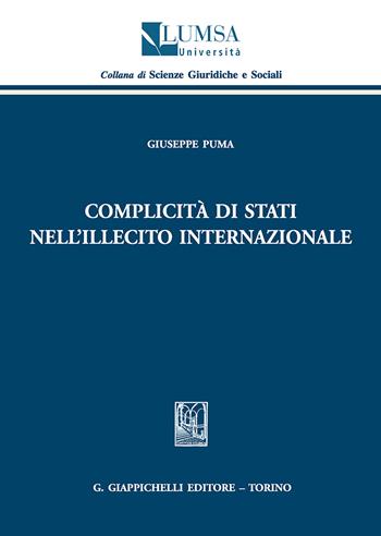 Complicità di Stati nell'illecito internazionale - Giuseppe Puma - Libro Giappichelli 2018, Scienze giuridiche e sociali | Libraccio.it