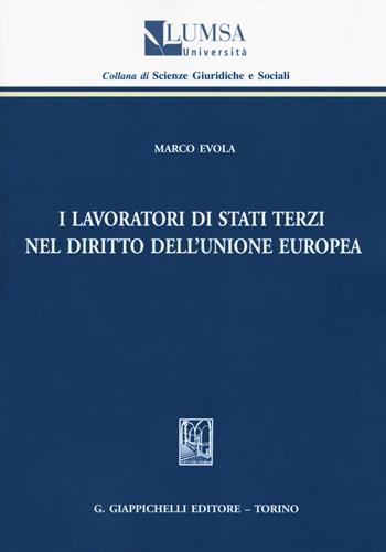 I lavoratori di Stati terzi nel diritto dell'Unione Europea - Marco Evola - Libro Giappichelli 2018, Scienze giuridiche e sociali | Libraccio.it