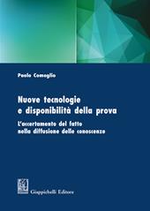 Nuove tecnologie e disponibilità della prova. L'accertamento del fatto nella diffusione delle conoscenze