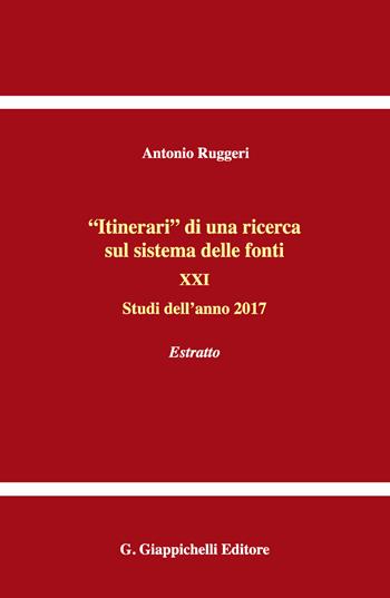 «Itinerari» di una ricerca sul sistema delle fonti. Vol. 21: Studi dell'anno 2017. Estratto. - Antonio Ruggeri - Libro Giappichelli 2018 | Libraccio.it