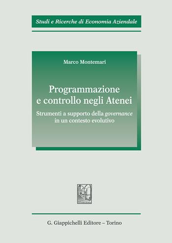 Programmazione e controllo negli atenei. Strumenti a supporto della governance in un contesto evolutivo - Marco Montemari - Libro Giappichelli 2018, Studi e ricerche di economia aziendale | Libraccio.it