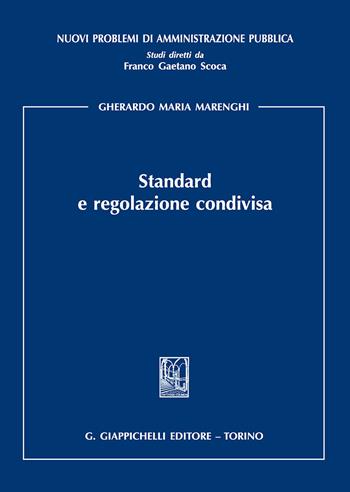 Standard e regolazione condivisa - Gherardo M. Marenghi - Libro Giappichelli 2018, Nuovi problemi di amministrazione pubblica | Libraccio.it
