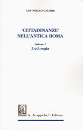 «Cittadinanze» nell'antica Roma. Vol. 1: età regia, L'.