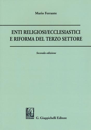 Enti religiosi/ecclesiastici e riforma del terzo settore - Mario Ferrante - Libro Giappichelli 2019 | Libraccio.it