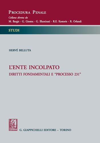 L'ente incolpato. Diritti fondamentali e ''processo 231'' - Hervé Belluta - Libro Giappichelli 2018, Procedura penale. Studi | Libraccio.it