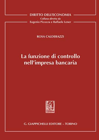 La funzione di controllo nell'impresa bancaria - Rosa Calderazzi - Libro Giappichelli 2018, Diritto dell'economia | Libraccio.it