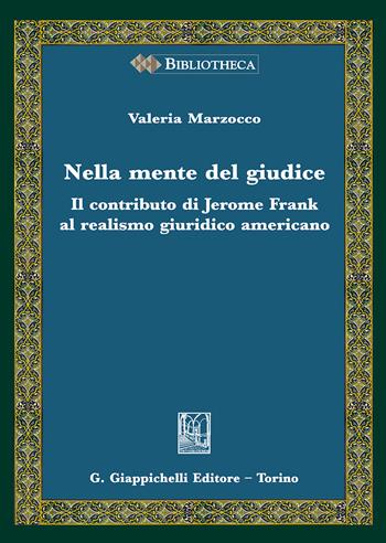 Nella mente del giudice. Il contributo di Jerome Frank al realismo giuridico americano - Valeria Marzocco - Libro Giappichelli 2018, Bibliotheca. Biblioteca di studi giuridici, politici e sociali | Libraccio.it