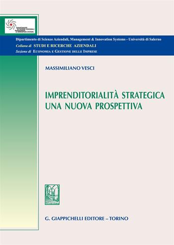 Imprenditorialità strategica. Una nuova prospettiva - Massimiliano Vesci - Libro Giappichelli 2018, Studi e ricerche aziendali. Sezione economia e gestione delle imprese | Libraccio.it