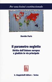 Il parametro negletto. Diritto dell'Unione europea e giudizio in via principale