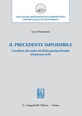 Il precedente impossibile. Contributo allo studio di diritto giurisprudenziale nel processo civile