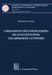 L'ordinamento dell’Unione Europea tra autocostituzione, collaborazione e autonomia