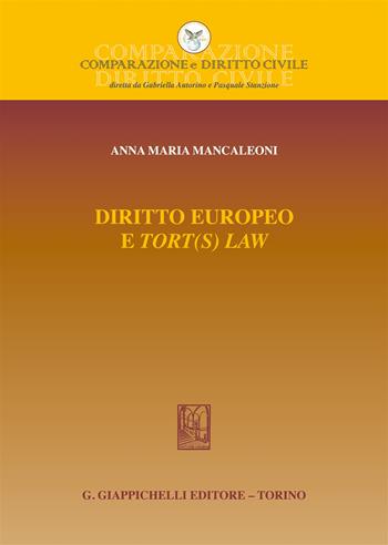 Diritto europeo e «tort(s) law» - Anna MARIA Mancaleoni - Libro Giappichelli 2018, Comparazione e Diritto Civile | Libraccio.it