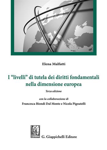 I «livelli» di tutela dei diritti fondamentali nella dimensione europea - Elena Malfatti, Francesca Biondi Dal Monte, Nicola Pignatelli - Libro Giappichelli 2018 | Libraccio.it