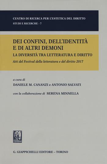 Dei confini dell'identità e di altri demoni. La diversità tra letteratura e diritto. Festival della letteratura e del diritto. IV edizione 2017  - Libro Giappichelli 2018, Centro di ricerca per l'estetica del diritto. Studi e ricerche | Libraccio.it