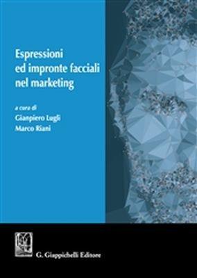 Espressioni ed impronte facciali nel marketing  - Libro Giappichelli 2018 | Libraccio.it
