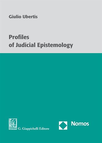 Profiles of judicial epistemology - Giulio Ubertis - Libro Giappichelli 2018 | Libraccio.it