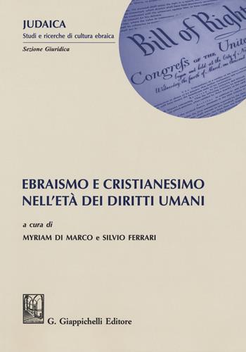 Ebraismo e cristianesimo nell'età dei diritti umani  - Libro Giappichelli 2018, Judaica. Studi e ricerche di cultura ebraica. Sezione giuridica | Libraccio.it