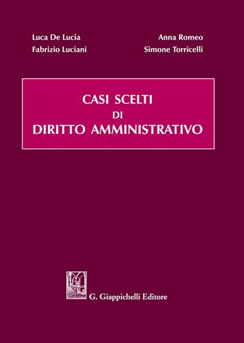 Casi scelti di diritto amministrativo - Luca De Lucia, Fabrizio Luciani, Simone Torricelli - Libro Giappichelli 2021 | Libraccio.it