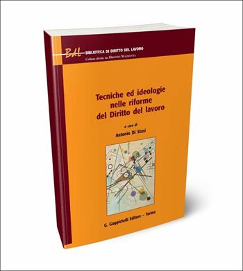 Tecniche ed ideologie nelle riforme del diritto del lavoro  - Libro Giappichelli 2018, Biblioteca di diritto del lavoro | Libraccio.it