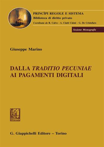 Dalla «traditio pecuniae» ai pagamenti digitali - Giuseppe Marino - Libro Giappichelli 2018, Principi regole e sistema. Biblioteca di diritto privato | Libraccio.it