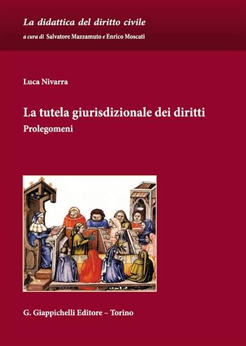 La tutela giurisdizionale dei diritti. Prolegomeni - Luca Nivarra - Libro Giappichelli 2018, La didattica del diritto civile. Strumenti | Libraccio.it