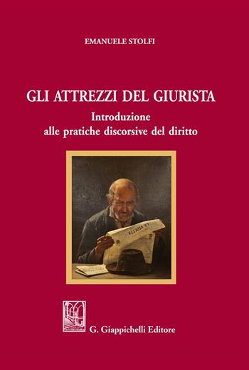 Gli attrezzi del giurista. Introduzione alle pratiche discorsive del diritto - Emanuele Stolfi - Libro Giappichelli 2018 | Libraccio.it