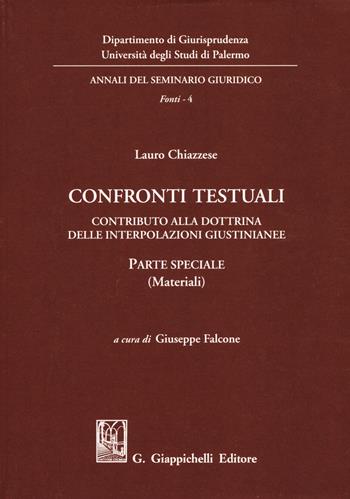 Confronti testuali. Contributo alla dottrina delle interpolazioni giustinianee. Parte speciale (Materiali) - Lauro Chiazzese - Libro Giappichelli 2018, Annali del seminario giuridico. Fonti | Libraccio.it