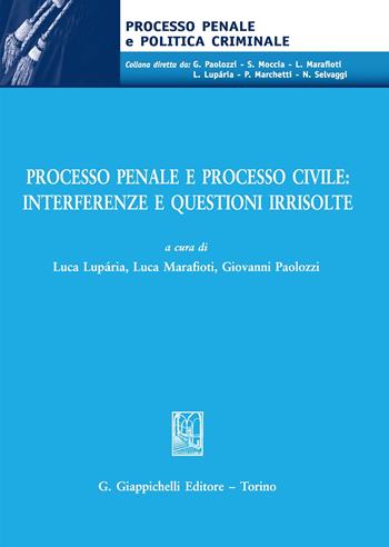 Processo penale e processo civile: interferenze e questioni irrisolte  - Libro Giappichelli 2020, Processo penale e politica criminale | Libraccio.it