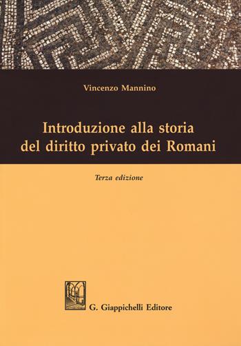 Introduzione alla storia del diritto privato dei romani - Vincenzo Mannino - Libro Giappichelli 2018 | Libraccio.it