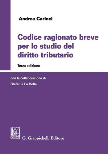 Codice ragionato breve per lo studio del diritto tributario - Andrea Carinci - Libro Giappichelli 2018 | Libraccio.it