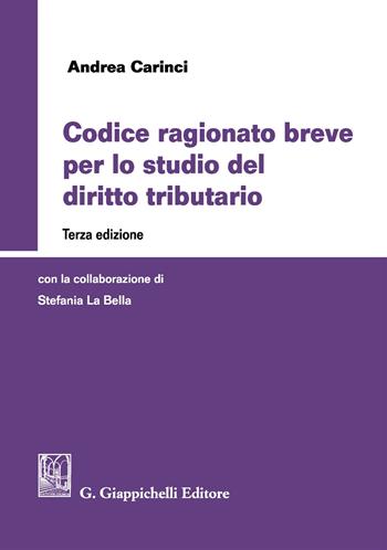 Codice ragionato breve per lo studio del diritto tributario - Andrea Carinci - Libro Giappichelli 2018 | Libraccio.it