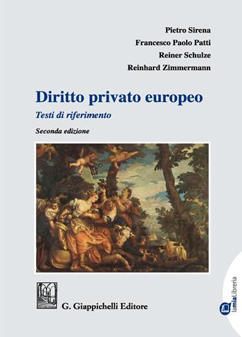 Diritto privato europeo. Testi di riferimento - Pietro Sirena, Francesco Paolo Patti, Reiner Schulze - Libro Giappichelli 2018 | Libraccio.it