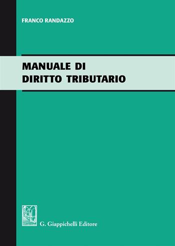 Manuale di diritto tributario - Francesco Randazzo - Libro Giappichelli 2018 | Libraccio.it