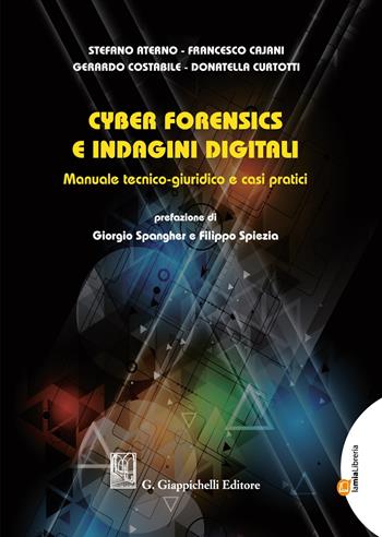 Cyber forensics e indagini digitali. Manuale tecnico-giuridico e casi pratici - Stefano Aterno, Francesco Cajani, Gerardo Costabile - Libro Giappichelli 2021 | Libraccio.it