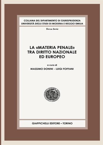 La «materia penale» tra diritto nazionale ed europeo  - Libro Giappichelli 2018, Collana del Dipartimento di Giurisprudenza. Università degli studi di Modena e Reggio Emilia | Libraccio.it