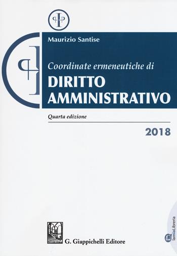 Coordinate ermeneutiche di diritto amministrativo - Maurizio Santise - Libro Giappichelli 2018 | Libraccio.it