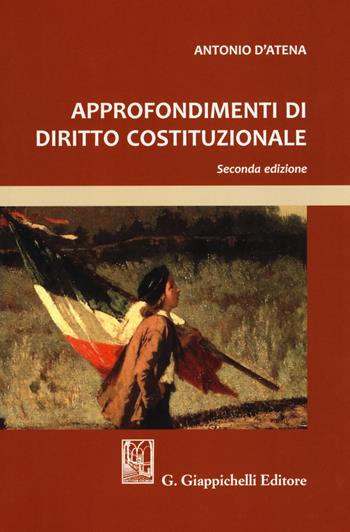 Approfondimenti di diritto costituzionale - Antonio D'Atena - Libro Giappichelli 2018 | Libraccio.it
