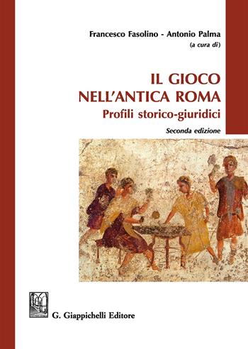 Il gioco nell'antica Roma. Profili storico-giuridici  - Libro Giappichelli 2018 | Libraccio.it