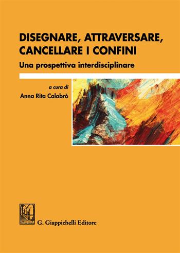 Disegnare, attraversare, cancellare i confini. Una prospettiva interdisciplinare  - Libro Giappichelli 2018, La didattica del diritto civile. Strumenti | Libraccio.it