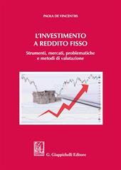 L' investimento a reddito fisso. Strumenti, mercati, problematiche e metodi di valutazione