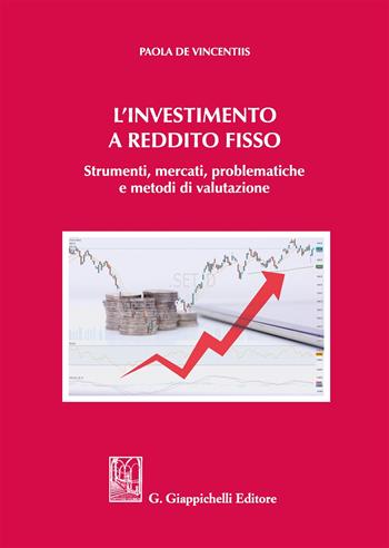 L' investimento a reddito fisso. Strumenti, mercati, problematiche e metodi di valutazione - Paola De Vincentiis - Libro Giappichelli 2018 | Libraccio.it