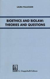 Bioethics and Biolaw: theories and questions